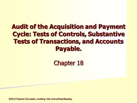 Audit of the Acquisition and Payment Cycle: Tests of Controls, Substantive Tests of Transactions, and Accounts Payable. Chapter 18.