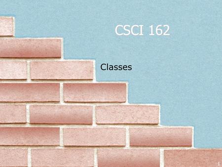 CSCI 162 Classes.