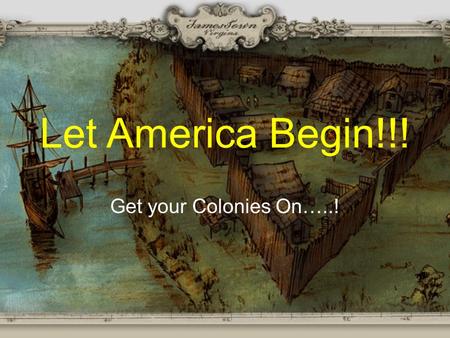 Let America Begin!!! Get your Colonies On…..!.