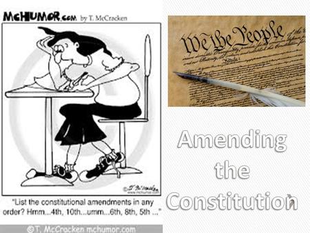 Amending the Constitution *1791 » 11 (1798) – Protects states from being sued by citizens ˃Overturned Supreme Court case - Chisolm vs. Georgia » 12.