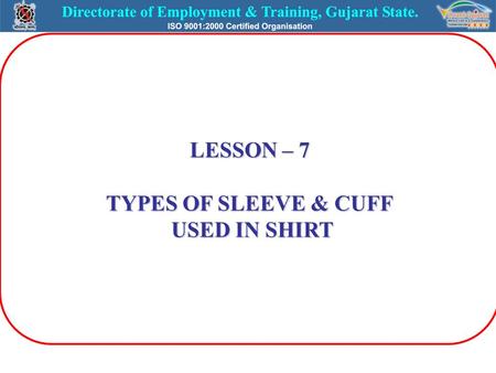 LESSON – 7 TYPES OF SLEEVE & CUFF USED IN SHIRT USED IN SHIRT.