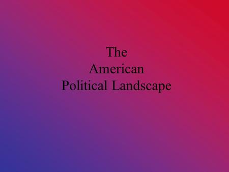 The American Political Landscape