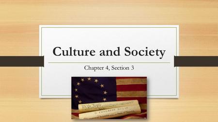 Culture and Society Chapter 4, Section 3.