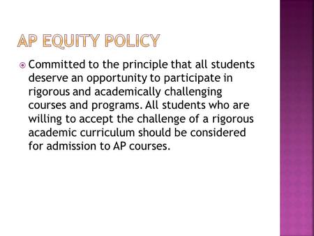  Committed to the principle that all students deserve an opportunity to participate in rigorous and academically challenging courses and programs. All.