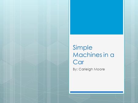 Simple Machines in a Car
