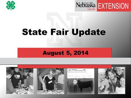 August 5, 2014 State Fair Update Agenda Pass Information Review Educational Displays for Animal Entries State Fair Entries – Reminders Livestock Loading.
