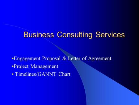 Business Consulting Services Engagement Proposal & Letter of Agreement Project Management Timelines/GANNT Chart.