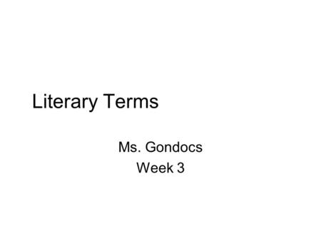 Literary Terms Ms. Gondocs Week 3. BR: Activity Write 3 words that describe the attitude that a person can have towards something. Put the 3 words on.