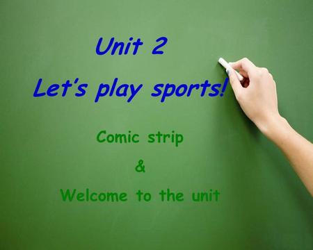 Unit 2 Let’s play sports! Comic strip & Welcome to the unit.