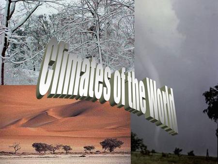 Climates of the Earth Climates of the World.