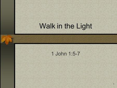 1 Walk in the Light 1 John 1:5-7. 2 Letters to Santa Dear Santa, You did not bring me anything good last year. You did not bring me anything good the.