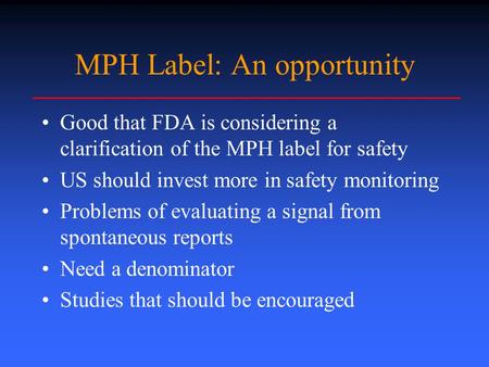MPH Label: An opportunity Good that FDA is considering a clarification of the MPH label for safety US should invest more in safety monitoring Problems.