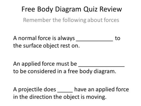 Free Body Diagram Quiz Review