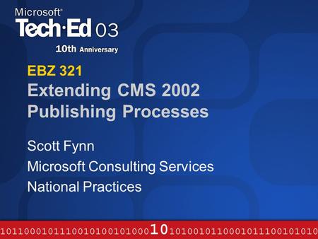 EBZ 321 Extending CMS 2002 Publishing Processes Scott Fynn Microsoft Consulting Services National Practices.