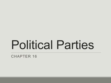 Political Parties CHAPTER 16. Development of Parties SECTION I PAGE 453.