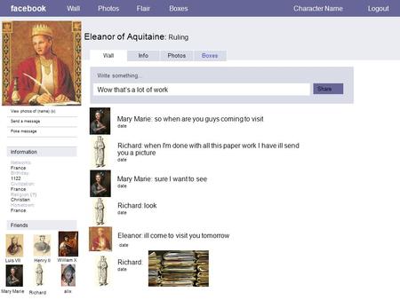 Facebook Eleanor of Aquitaine : Ruling WallPhotosFlairBoxesCharacter NameLogout View photos of (name) (x) Send a message Poke message Wall InfoPhotosBoxes.