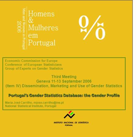 Portugal’s Gender Statistics Database: the Gender Profile Economic Commission for Europe Conference of European Statisticians Group of Experts on Gender.