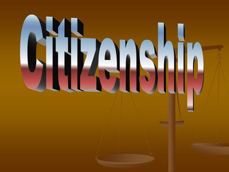 Citizenship.