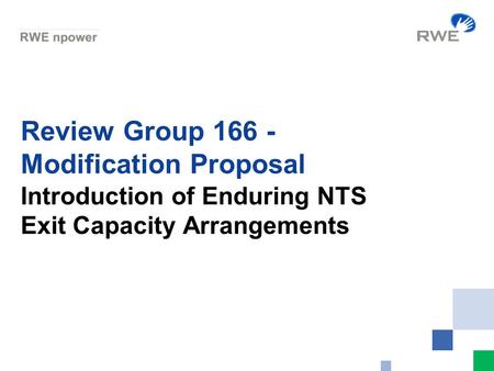 Review Group 166 - Modification Proposal Introduction of Enduring NTS Exit Capacity Arrangements.