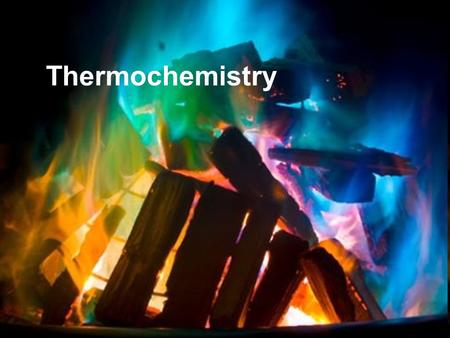 Thermochemistry. Energy is the capacity to do work Thermal energy is the energy associated with the random motion of atoms and molecules Chemical energy.
