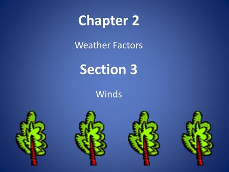 Chapter 2 Weather Factors Section 3 Winds. What causes wind? Wind: The horizontal movement of air from an area of high pressure to an area of lower pressure.