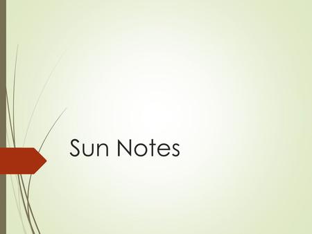 Sun Notes. Starter If it is summer in the northern hemisphere, which statement is true? A.Earth has changed the tilt of its axis by 20 degrees due to.