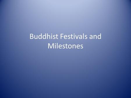 Buddhist Festivals and Milestones