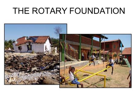 THE ROTARY FOUNDATION. DOING GOOD IN THE WORLD.