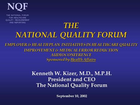 THE NATIONAL QUALITY FORUM EMPLOYER & HEALTH PLAN INITIATIVES IN HEALTHCARE QUALITY IMPROVEMENT & MEDICAL ERROR REDUCTION AUDIOCONFERENCE Sponsored by.