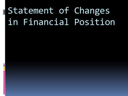 Statement of Changes in Financial Position. ACCOUNTING STANDARD- 3 CASH FLOW STATEMENT.