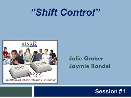 Julie Graber Jaymie Randel “Shift Control” Session #1.