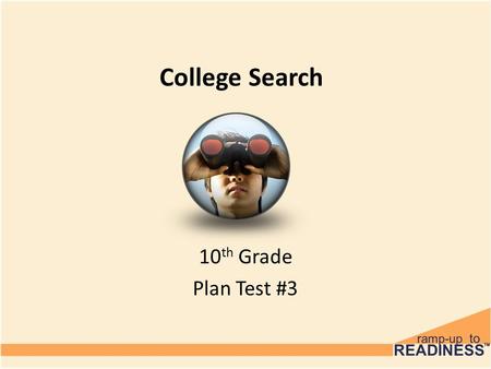 College Search 10 th Grade Plan Test #3. Pre-Test 1.What is the average ACT score range for an Open Admissions College? 2.What is the average composite.