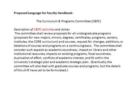 Proposed Language for Faculty Handbook: The Curriculum & Programs Committee (C&PC) Description of C&PC activities and duties The committee shall review.