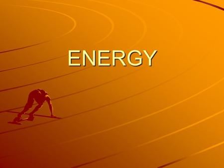 ENERGY. What is Energy? Energy is the capacity to do work or to produce heat.