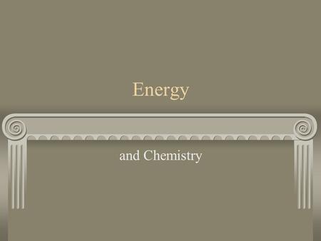 Energy and Chemistry Chemical Reactions Process by which substances interact to form new substances. Reactants- substances you start with, or what reacts.