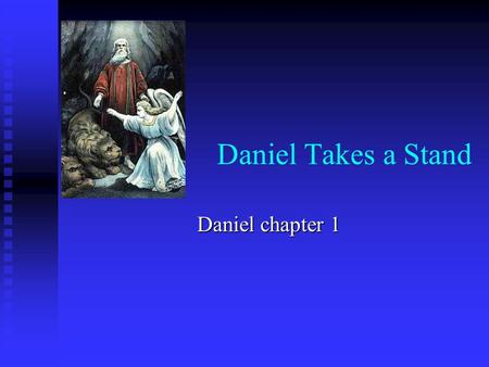 Daniel Takes a Stand Daniel chapter 1.