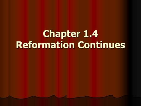 Chapter 1.4 Reformation Continues. Calvin Continues the Reformation 1536 – John Calvin publishes Institutions of the Christian Religion 1536 – John Calvin.