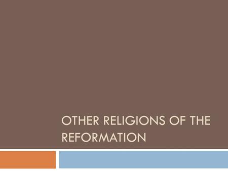 OTHER RELIGIONS OF THE REFORMATION. England Becomes Protestant  Henry VIII wanted a son but his wife only had a daughter  Henry VIII asked the pope.