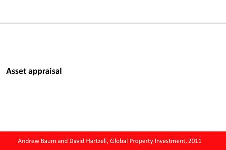 Andrew Baum and David Hartzell, Global Property Investment, 2011 Asset appraisal.