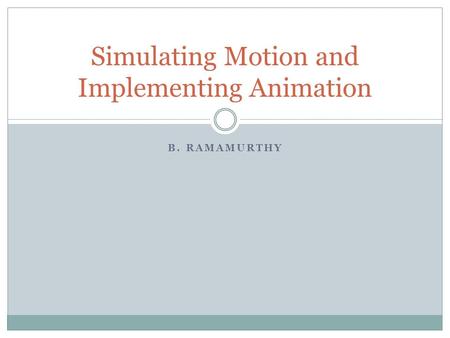 B. RAMAMURTHY Simulating Motion and Implementing Animation.