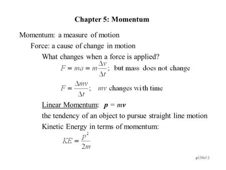 Chapter 5: Momentum Momentum: a measure of motion