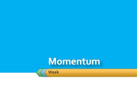 Week.  Student will: Impulse and Momentum  Study Impulse and Momentum in one dimension.