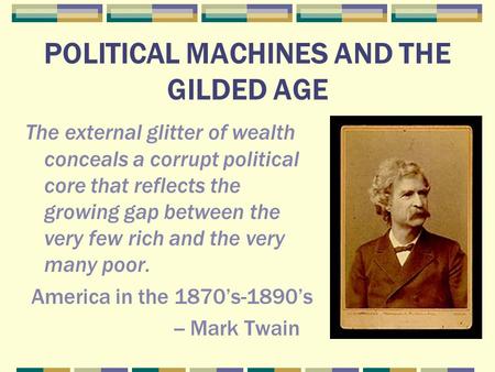 POLITICAL MACHINES AND THE GILDED AGE