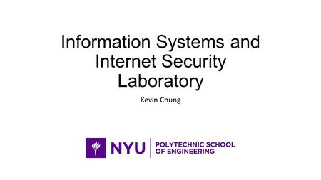 Information Systems and Internet Security Laboratory Kevin Chung.
