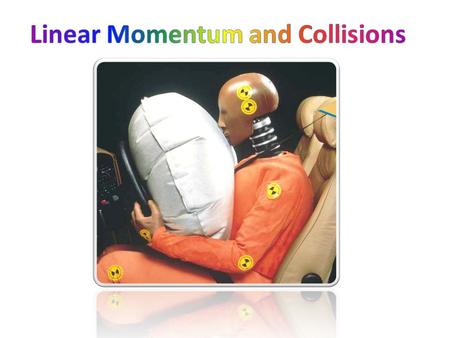 Linear Momentum and Collisions 9.1 Linear Momentum and Its Conservation9.2 Impulse and Momentum9.3 Collisions9.4 Elastic and Inelastic Collisions in One.