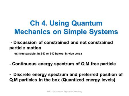 Ch 4. Using Quantum Mechanics on Simple Systems