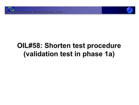 National Traffic Safety and Environment Laboratory JAPAN NTSEL OIL#58: Shorten test procedure (validation test in phase 1a)