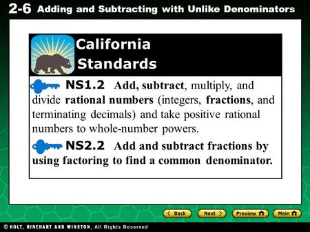 Evaluating Algebraic Expressions 2-6 Adding and Subtracting with Unlike Denominators NS1.2 Add, subtract, multiply, and divide rational numbers (integers,