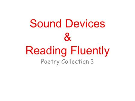Sound Devices & Reading Fluently Poetry Collection 3.