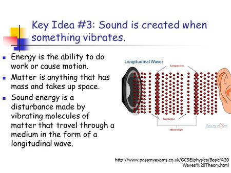 Key Idea #3: Sound is created when something vibrates.